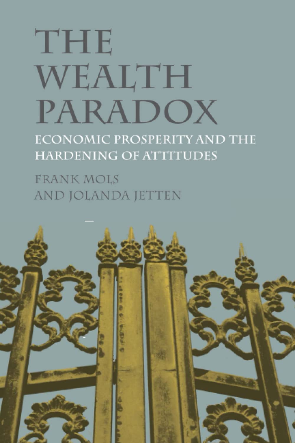 The Wealth Paradox: Economic Prosperity and the Hardening of Attitudes