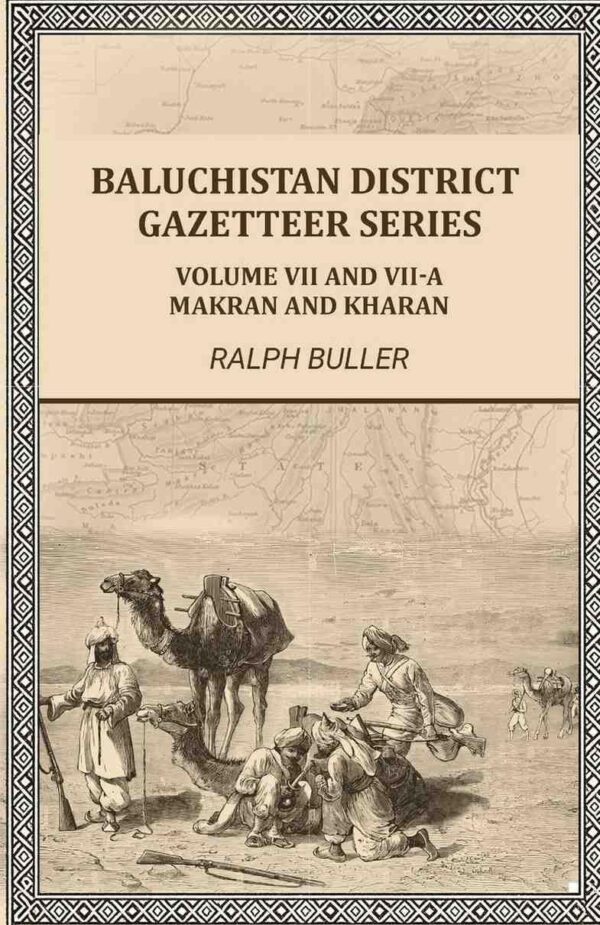 Baluchistan District Gazetteer Series: Volume VII and VII-A,Makran and Kharan [Hardcover]