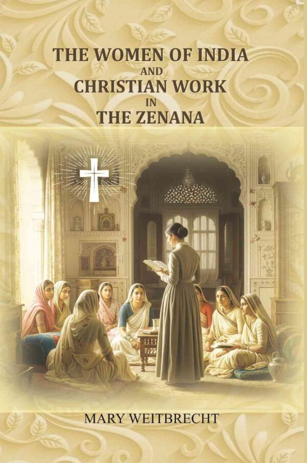 The women of India and Christian work in the zenana [Hardcover]