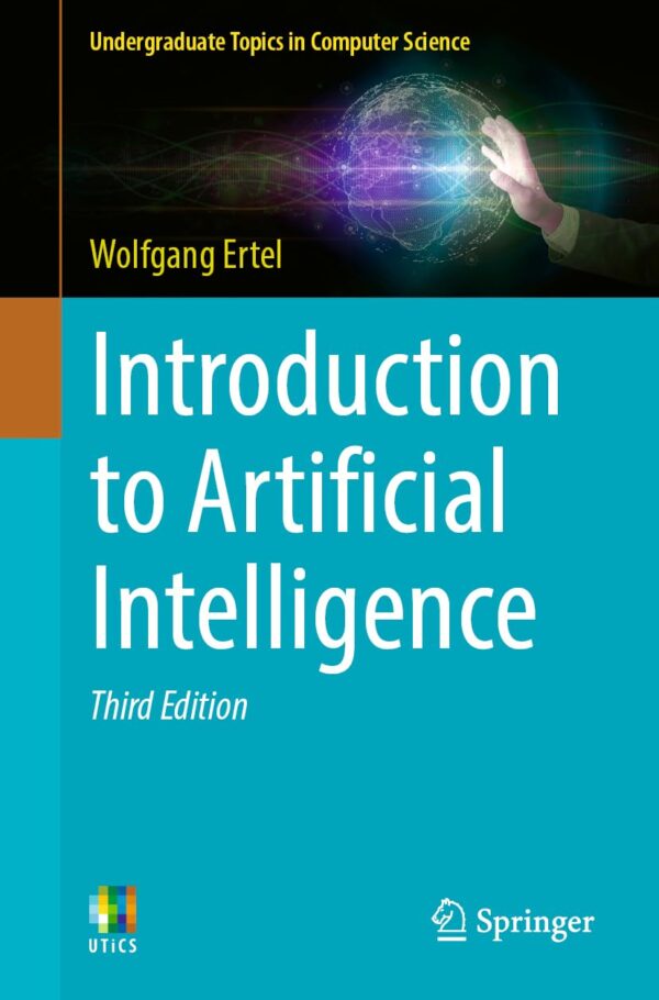 Grundkurs Künstliche Intelligenz: Eine Praxisorientierte Einführung: Eine Praxisorientierte Einführung (Undergraduate Topics in Computer Science)