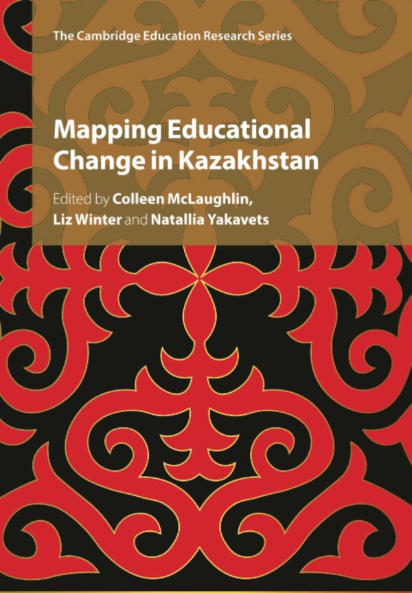 Mapping Educational Change in Kazakhstan (Cambridge Education Research)