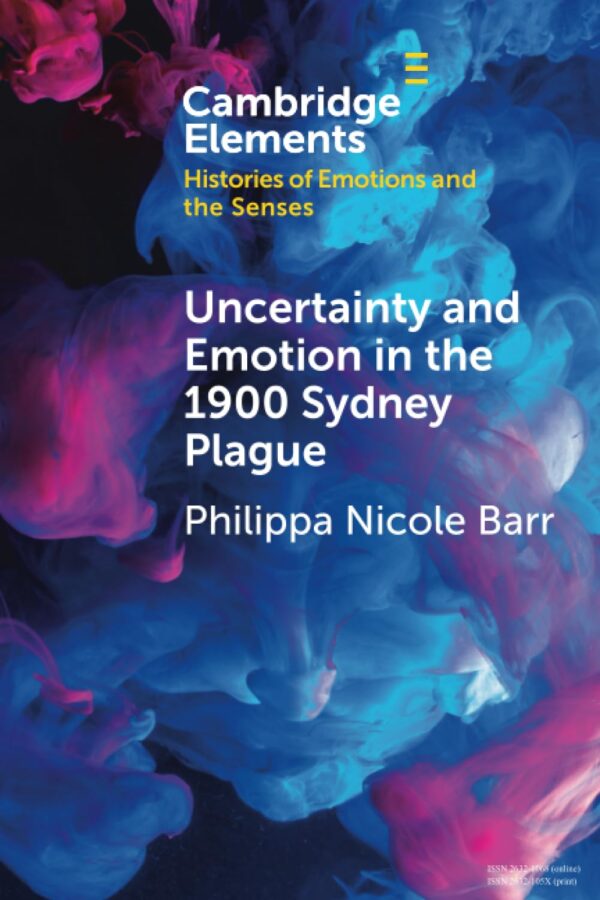 Uncertainty and Emotion in the 1900 Sydney Plague (Elements in Histories of Emotions and the Senses)