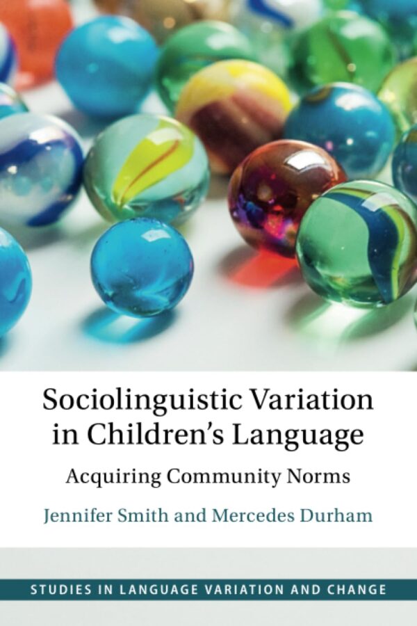 Sociolinguistic Variation in Children's Language: Acquiring Community Norms (Studies in Language Variation and Change)