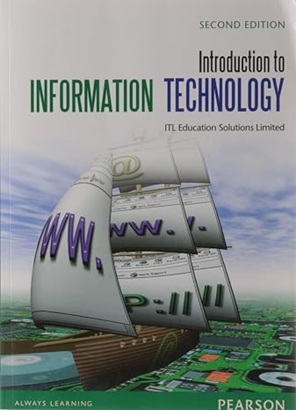 INTRODUCTION TO INFORMATION TECHNOLOGY, 2ND EDN