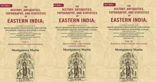 The History, Antiquities, Topography, and Statistics of Eastern India: Comprising the Districts of Behar, Shahabad, Bhagulpoor, 3 Vols. Set