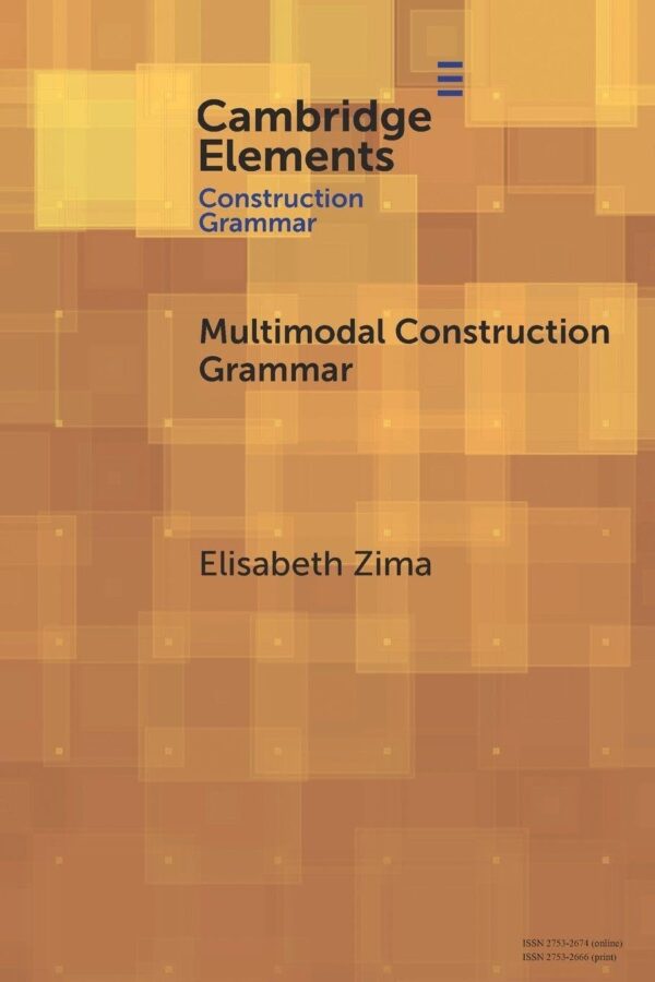 Multimodal Construction Grammar (Elements in Construction Grammar)