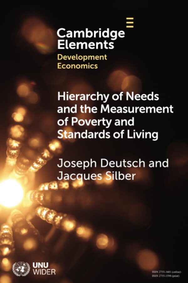 Hierarchy of Needs and the Measurement of Poverty and Standards of Living (Elements in Development Economics)