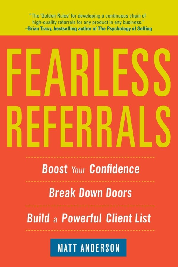 Fearless Referrals: Boost Your Confidence, Break Down Doors, Build a Powerful Client List (BUSINESS BOOKS)