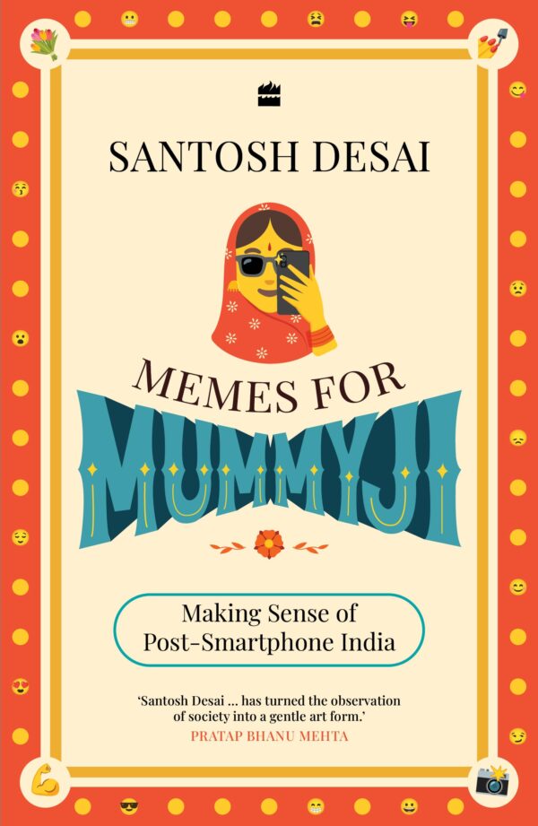 Memes For Mummyji: Making Sense of Post-Smartphone India