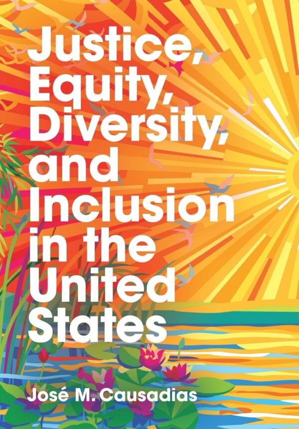 Justice, Equity, Diversity, and Inclusion in the United States: Connecting People, Places, and Practices