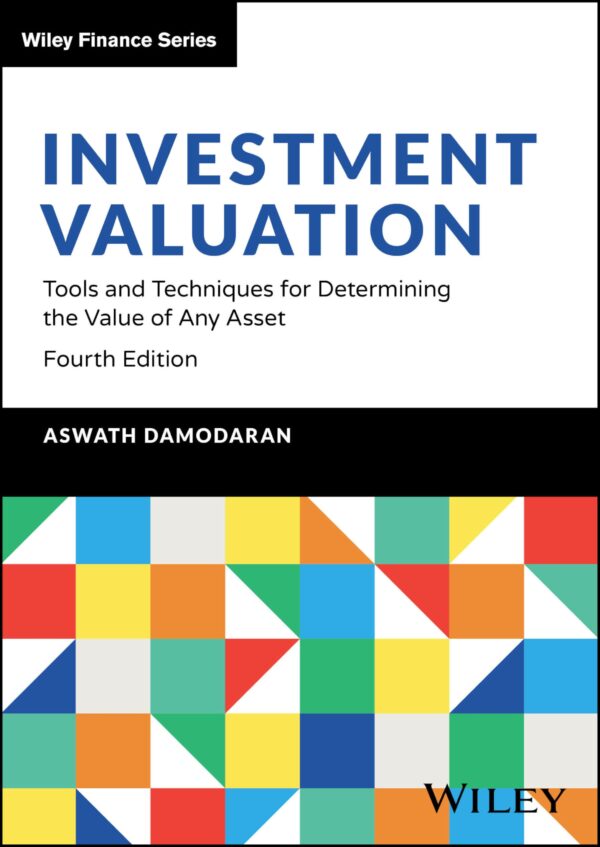 INVESTMENT VALUATION 4TH EDITION: Tools and Techniques for Determining the Value of Any Asset (Wiley Finance)