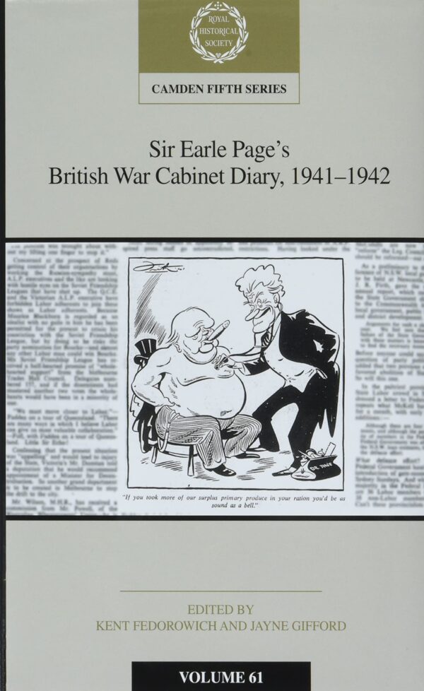 Sir Earle Page's British War Cabinet Diary, 1941–1942: Volume 61 (Camden Fifth Series, Series Number 61)