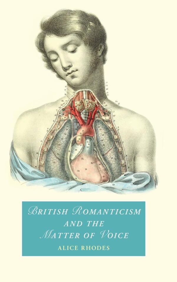 British Romanticism and the Matter of Voice (Cambridge Studies in Romanticism)