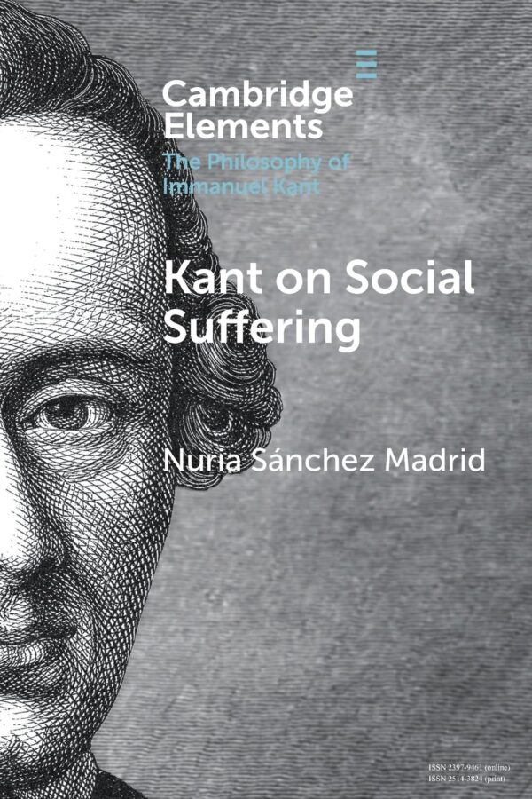 Kant on Social Suffering (Elements in the Philosophy of Immanuel Kant)