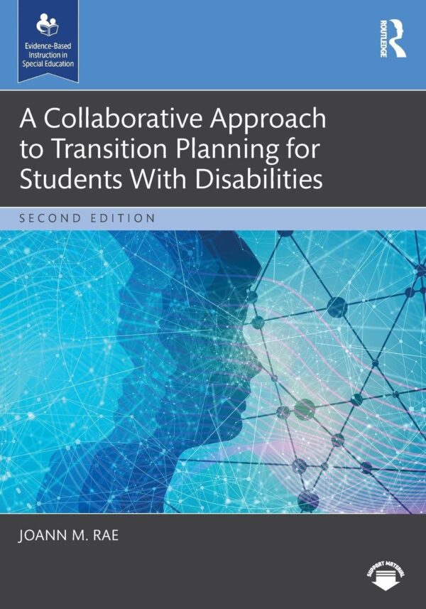 A Collaborative Approach to Transition Planning for Students With Disabilities (Evidence-based Instruction in Special Education)