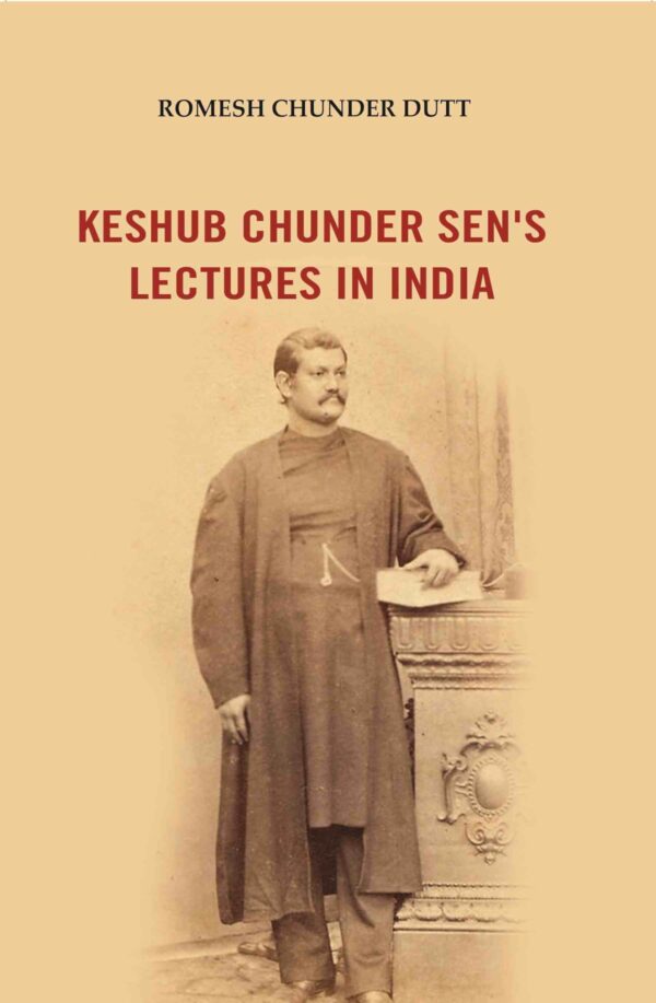 Keshub Chunder Sen's Lectures in India [Hardcover]