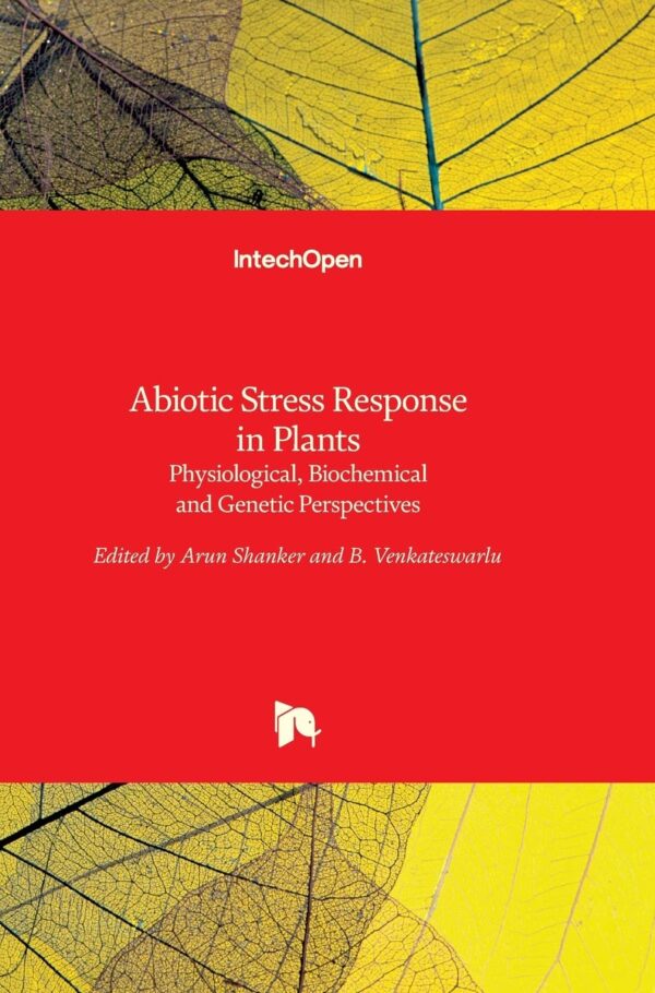 Abiotic Stress Response in Plants: Physiological, Biochemical and Genetic Perspectives