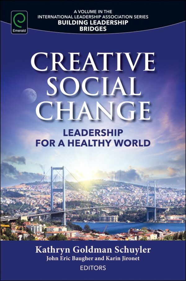 Creative Social Change: Leadership for a Healthy World (Building Leadership Bridges)