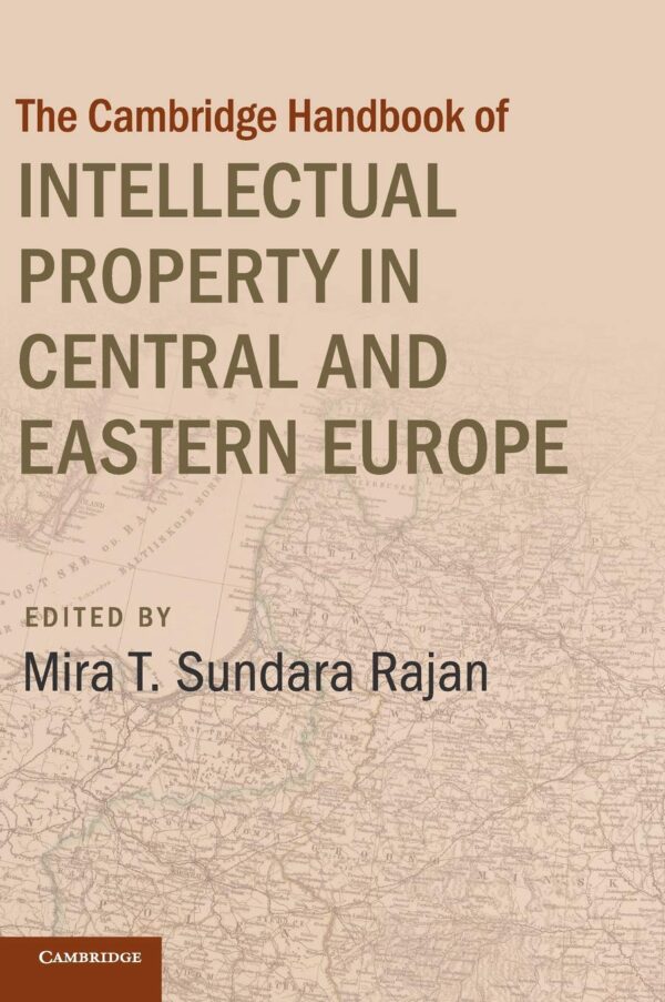 Cambridge Handbook of Intellectual Property in Central and Eastern Europe (Cambridge Law Handbooks)