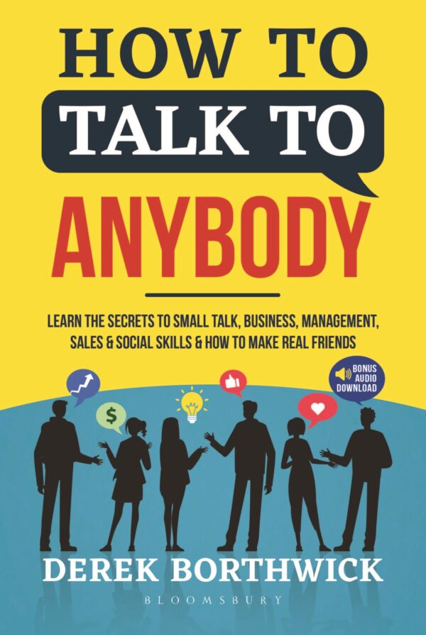 How to Talk to Anybody: Master Communication, Confidence and Social Skills | Build Charisma, Influence, Small Talk, Relationships and Business Success Using Psychology