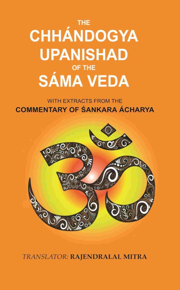 The Chhándogya Upanishad of the Sáma Veda: With Extracts from the Commentary of Śankara Ácharya