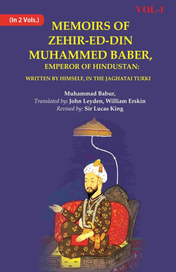 Memoirs of Zehir-Ed-Din Muhammed Baber, Emperor of Hindustan: Written by Himself, in the Jaghatai Turki 1st [Hardcover]