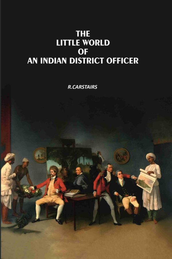 The Little World Of An Indian District Officer [Hardcover]