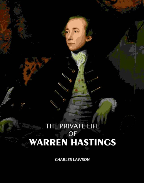 The Private Life Of Warren Hastings: First Governor General Of India