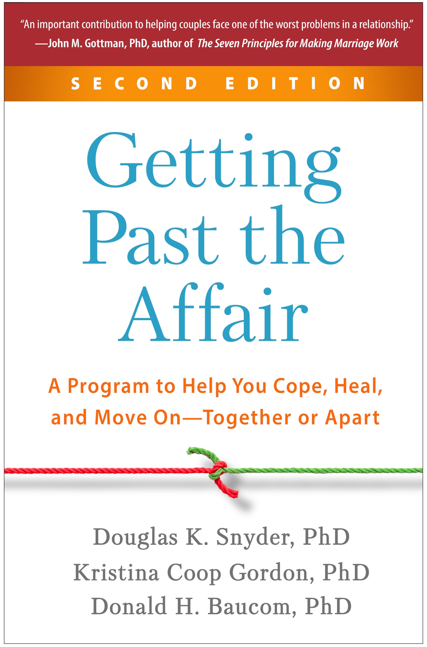 Getting Past the Affair, Second Edition: A Program to Help You Cope, Heal, and Move On--Together or Apart