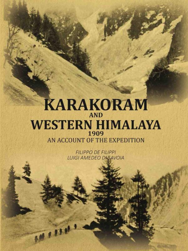Karakoram And Western Himalaya 1909: An Account Of The Expedition [Hardcover]