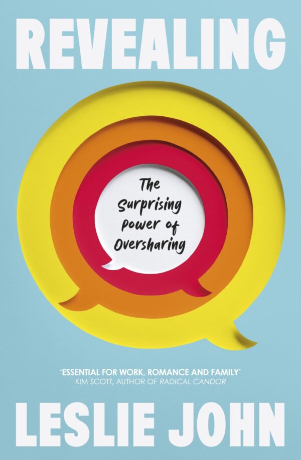 Revealing: The Surprising Power of Oversharing