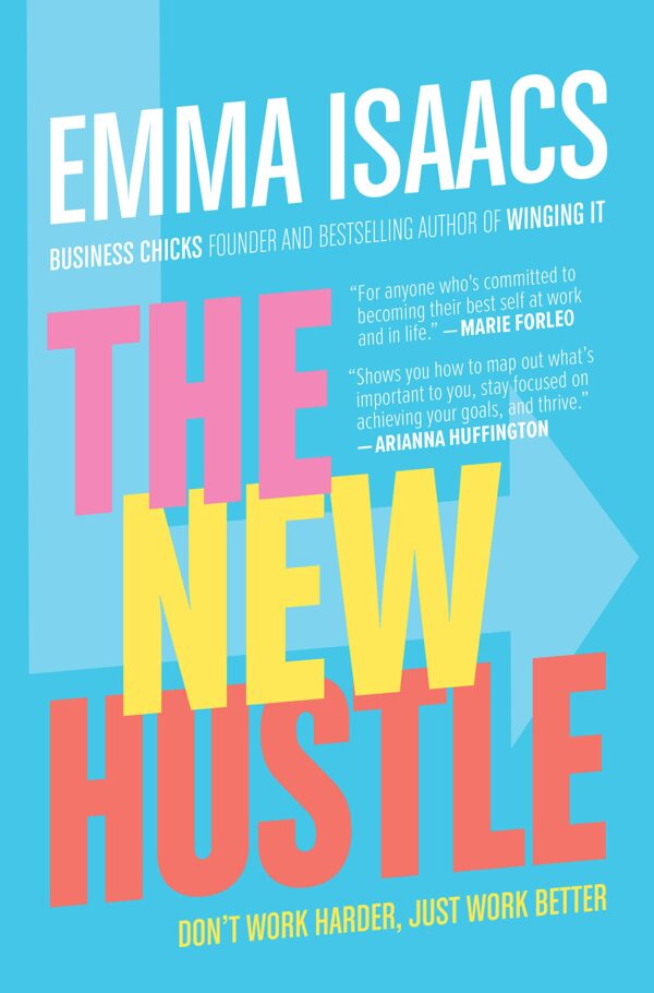 The New Hustle: Don't Work Harder, Just Work Better