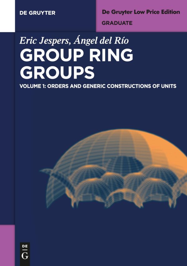 Orders and Generic Constructions of Units (De Gruyter Textbook)