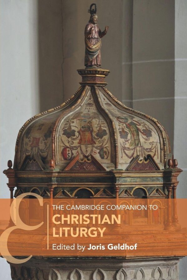 The Cambridge Companion to Christian Liturgy (Cambridge Companions to Religion)