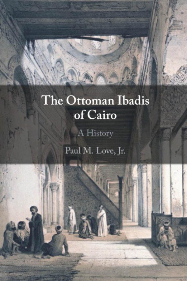 The Ottoman Ibadis of Cairo: A History