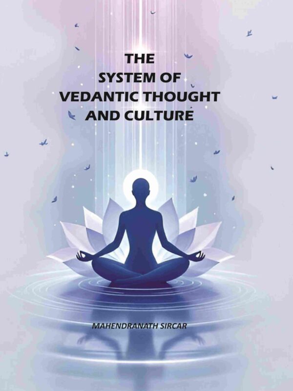 The System Of Vedantic Thought And Culture