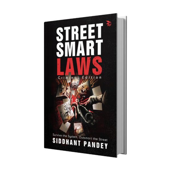 Street Smart Laws: Criminal Edition(Survive the System, Outsmart the Street)