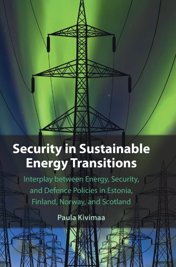 Security in Sustainable Energy Transitions: Interplay Between Energy, Security, and Defence Policies in Estonia, Finland, Norway, and Scotland