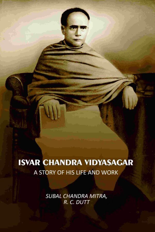 Isvar Chandra Vidyasagar: A Story Of His Life And Work [Hardcover]