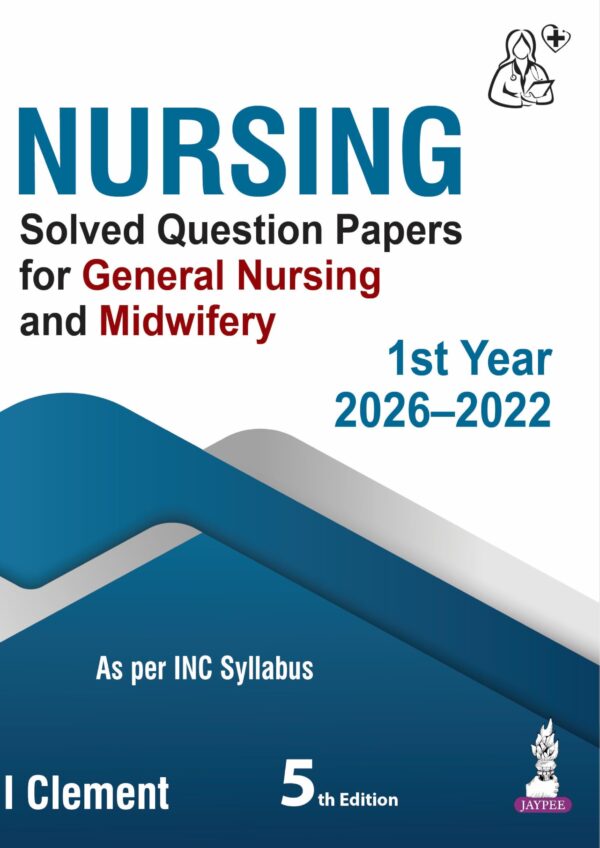 Nursing Solved Question Papers for General Nursing and Midwifery 1st year (2026-2022)
