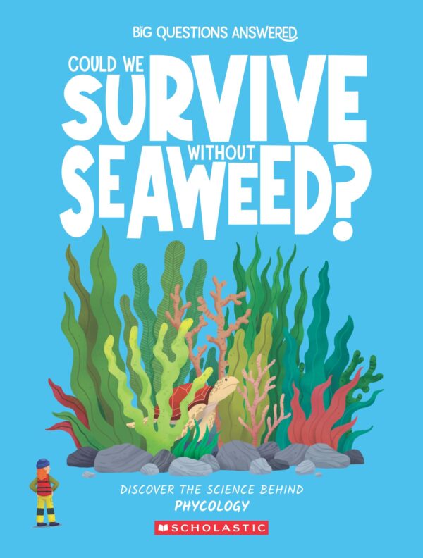 Big Questions Answered: Could We Survive Without Seaweed? Phycology
