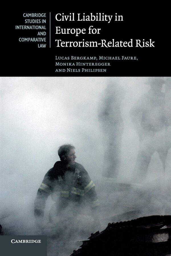 Civil Liability in Europe for Terrorism-Related Risk: 123 (Cambridge Studies in International and Comparative Law, Series Number 123)
