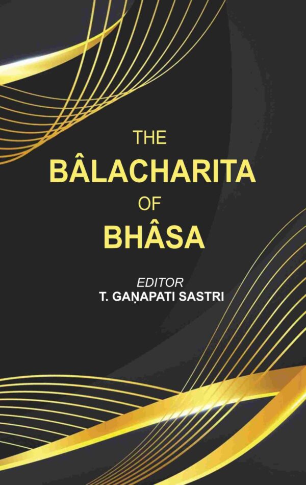 The Bâlacharita of Bhâsa
