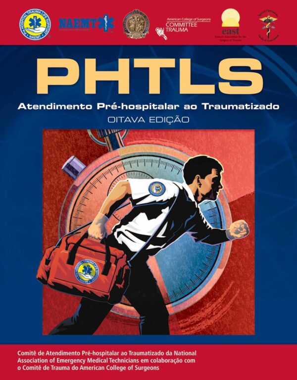 PHTLS Portuguese: Atendimento Pr-Hospitalar Traumatizado: Atendimento Pré-hospitalar Traumatizado/ Traumatized Prehospital Care