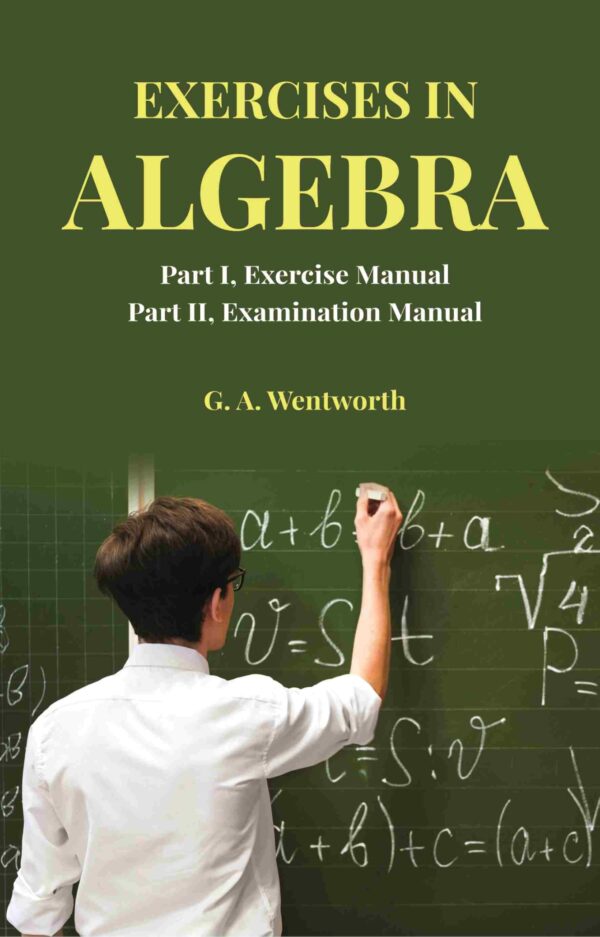 Exercises in Algebra: Part I, Exercise Manual; Part II, Examination Manual