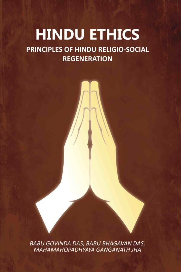 Hindu Ethics: Principles Of Hindu Religio-Social Regeneration [Hardcover]