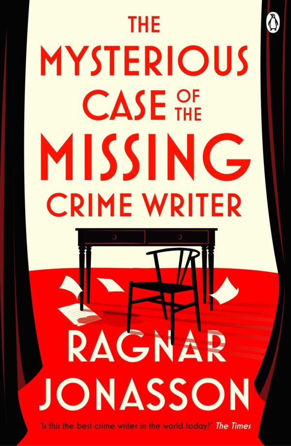 The Mysterious Case of the Missing Crime Writer: An unputdownable Scandi noir from Sunday Times bestseller Ragnar Jónasson