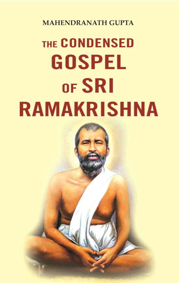 The Condensed Gospel of Sri Ramakrishna