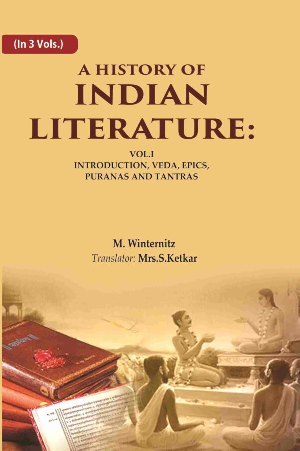 A History of Indian Literature: Vol.I Introduction, Veda, Epics, Puranas and Tantras 1st [Hardcover]
