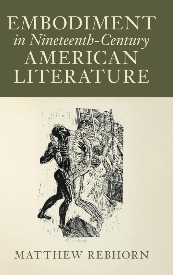 Embodiment in Nineteenth-century American Literature (Cambridge Studies in American Literature and Culture)